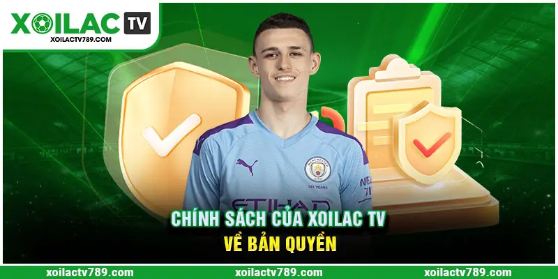 Chính sách của kênh Xoilac TV liên quan đến bản quyền