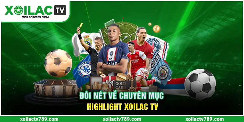 Khám phá các thông tin chung về chuyên mục highlight xoilac tv