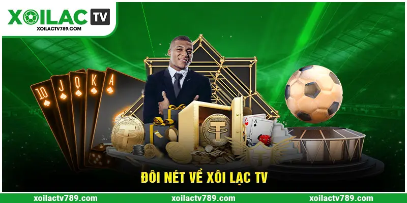 Vài nét cơ bản về xoi lac tv