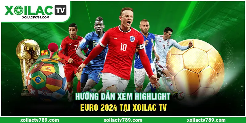 Hướng dẫn xem highlight EURO 2024