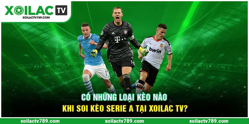 Những loại kèo Serie A có tại Xoilac