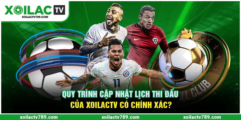 Quy trình cập nhật lịch thi đấu trên kênh Xoilactv