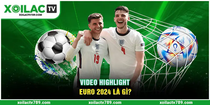 Video highlight EURO 2024 là gì?