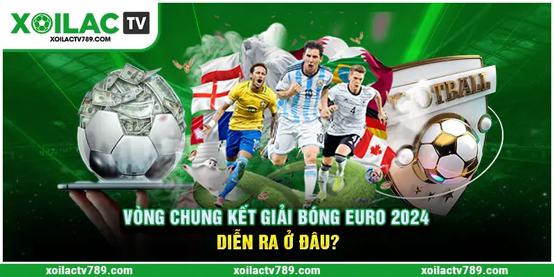 Đức là nơi diễn ra vòng chung kết của Euro 2024